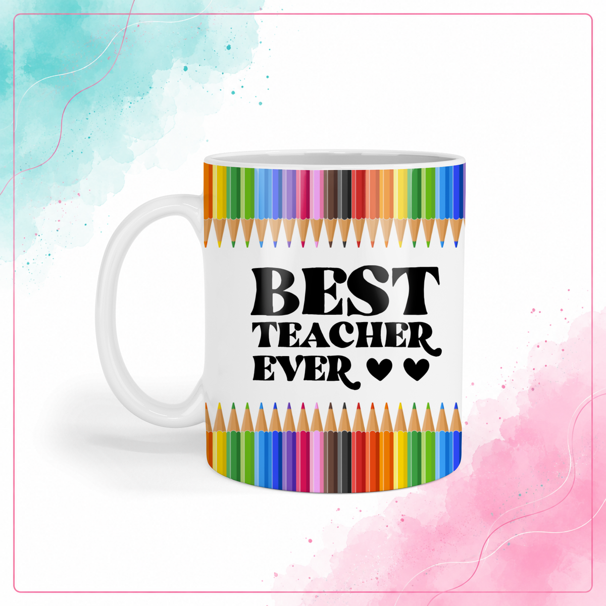 White ceramic teacher mug with colorful pencils and Best Teacher Ever lettering