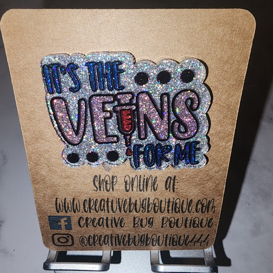 It's The Veins For Me Badge Reel