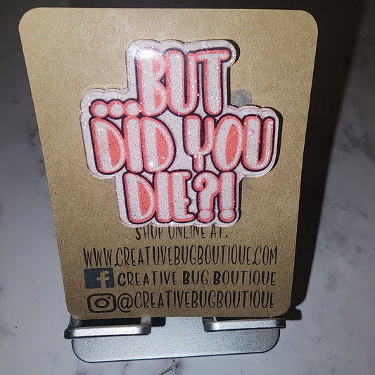 But Did You Die Badge Reel