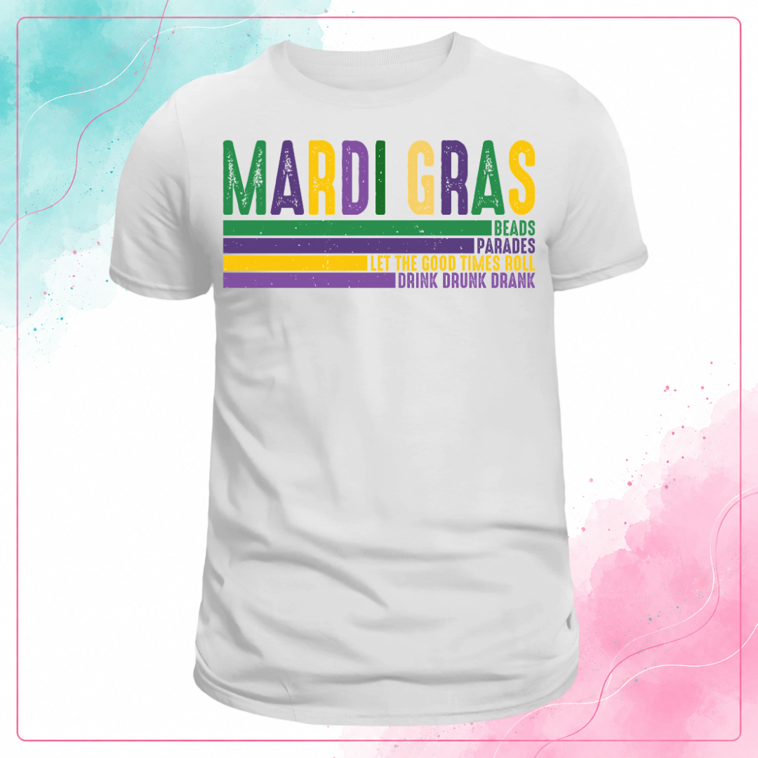 White Mardi Gras T-shirt with distressed purple, green, and gold lettering and stripes reading Beads, Parades, Let the Good Times Roll, and Drink Drunk Drank.