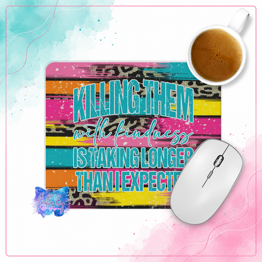 Killing Them Kindness Mouse Pad, Colorful Desk Decor, Sarcastic Work Gift